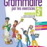La Grammaire par les exercices - cahier 3ème