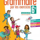 La Grammaire par les exercices - cahier 6ème